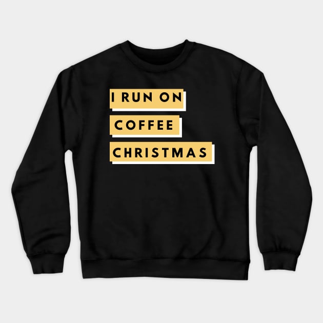 I Run On Coffee and Christmas Cheer Shirt Crewneck Sweatshirt by pmeekukkuk